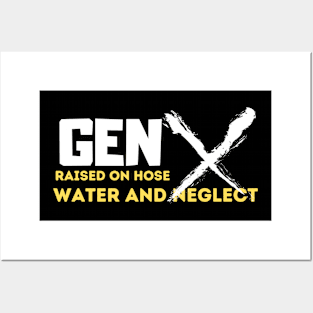 GEN X raised on hose water and neglect Posters and Art